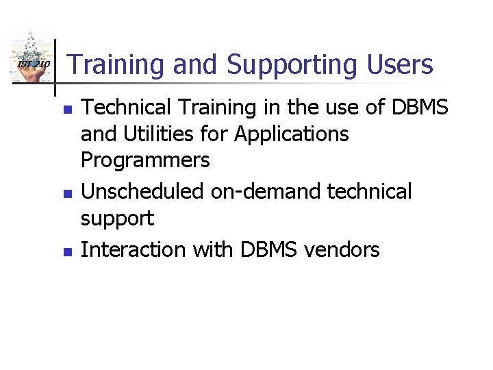 IST 210 Training and Supporting Users n n n Technical Training in the use