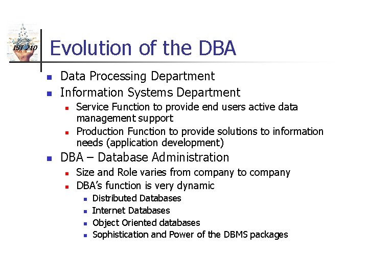 IST 210 Evolution of the DBA n n Data Processing Department Information Systems Department