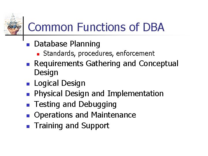 IST 210 Common Functions of DBA n Database Planning n n n n Standards,