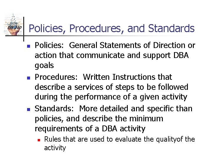 IST 210 Policies, Procedures, and Standards n n n Policies: General Statements of Direction