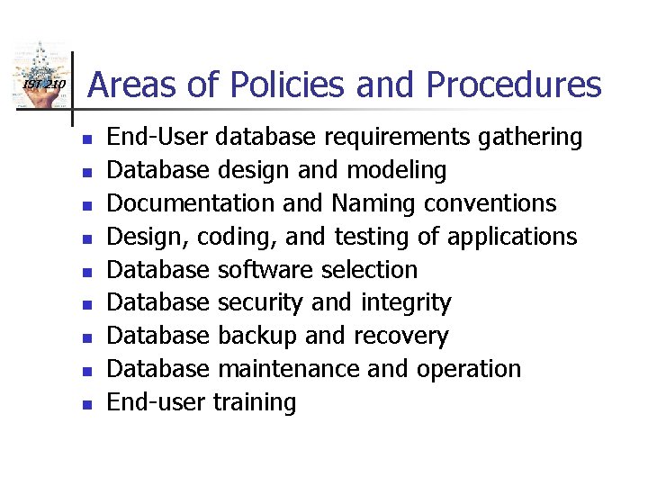 IST 210 Areas of Policies and Procedures n n n n n End-User database