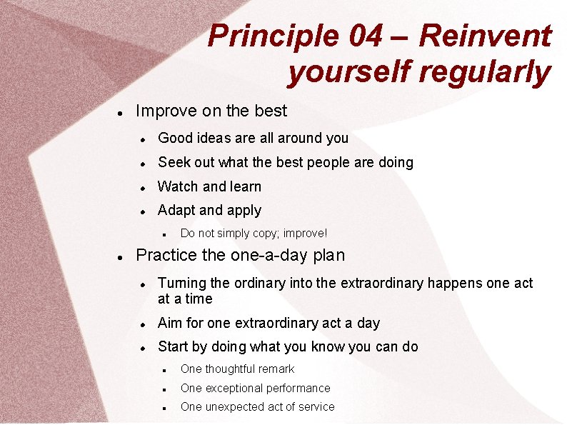 Principle 04 – Reinvent yourself regularly Improve on the best Good ideas are all