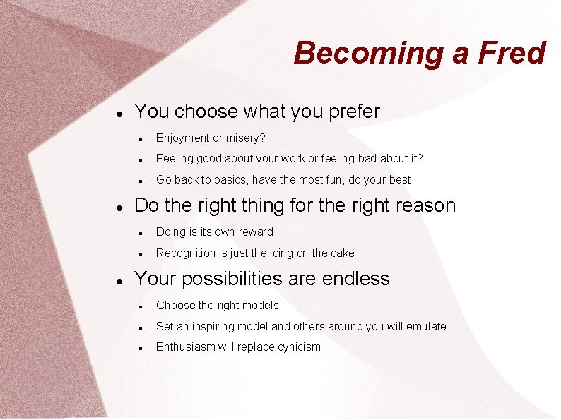 Becoming a Fred You choose what you prefer Enjoyment or misery? Feeling good about