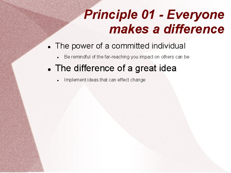 Principle 01 - Everyone makes a difference The power of a committed individual Be