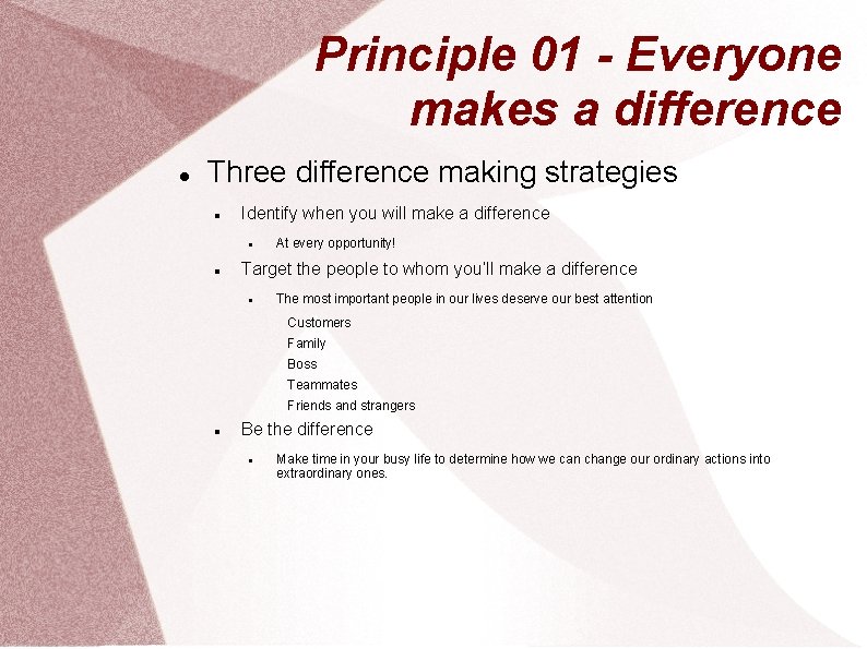 Principle 01 - Everyone makes a difference Three difference making strategies Identify when you