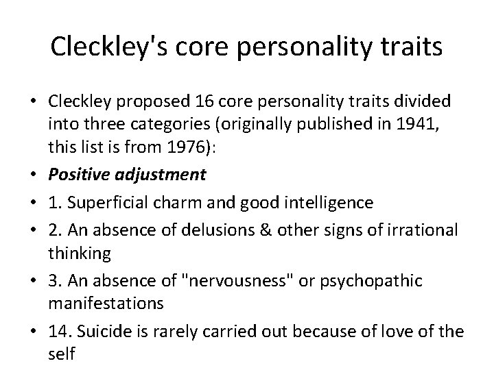 Cleckley's core personality traits • Cleckley proposed 16 core personality traits divided into three