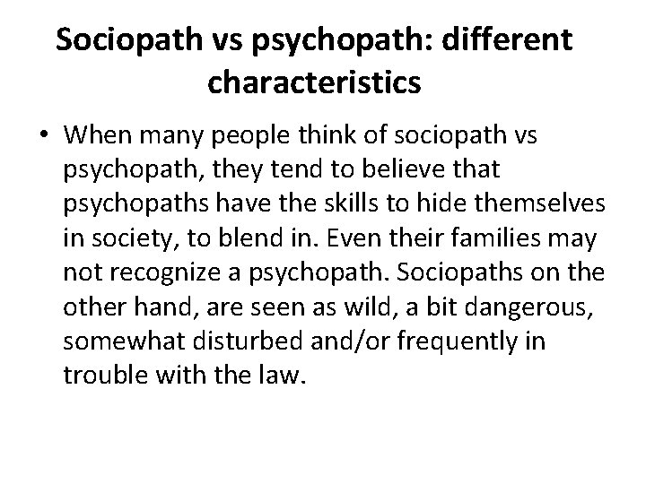 Sociopath vs psychopath: different characteristics • When many people think of sociopath vs psychopath,