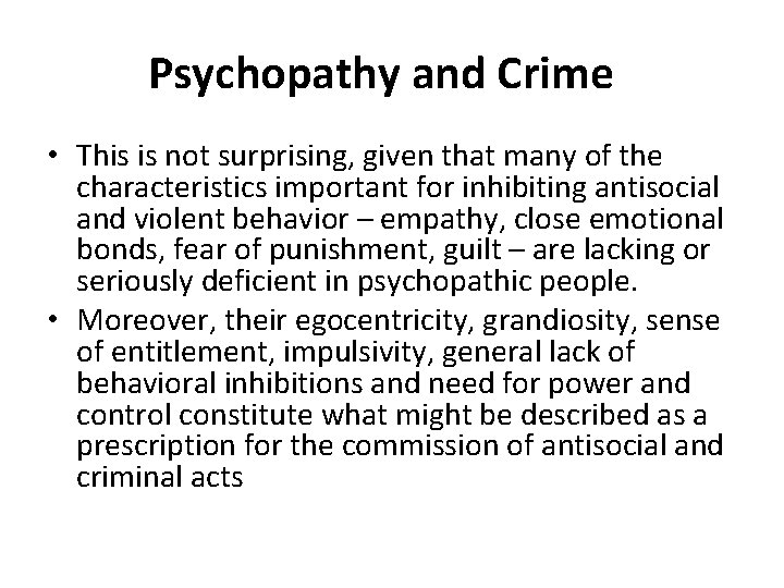Psychopathy and Crime • This is not surprising, given that many of the characteristics