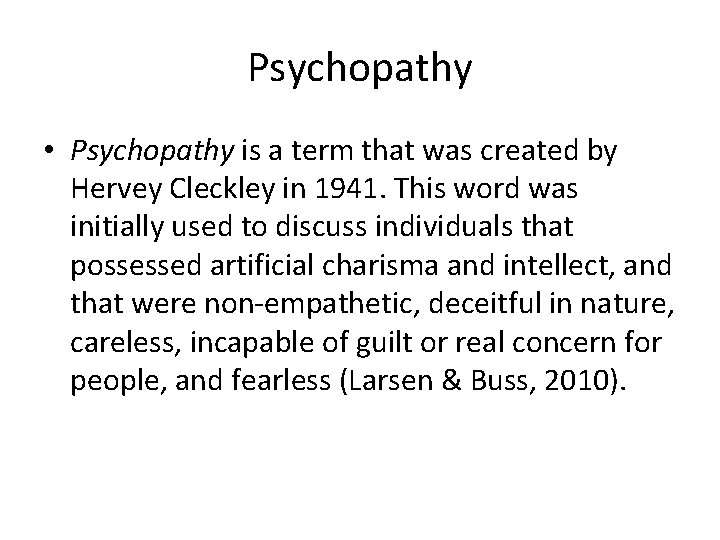 Psychopathy • Psychopathy is a term that was created by Hervey Cleckley in 1941.