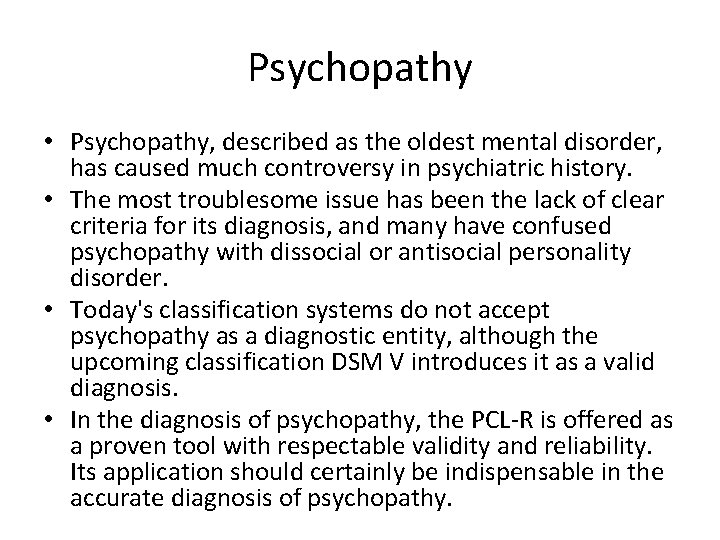 Psychopathy • Psychopathy, described as the oldest mental disorder, has caused much controversy in