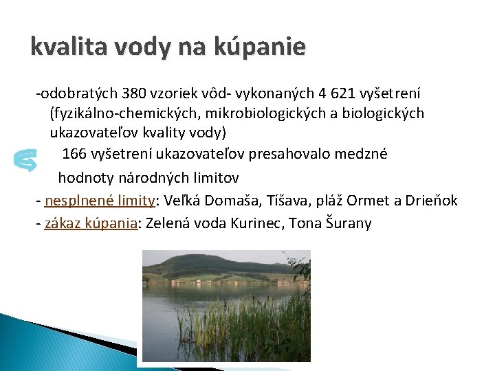 kvalita vody na kúpanie -odobratých 380 vzoriek vôd- vykonaných 4 621 vyšetrení (fyzikálno-chemických, mikrobiologických