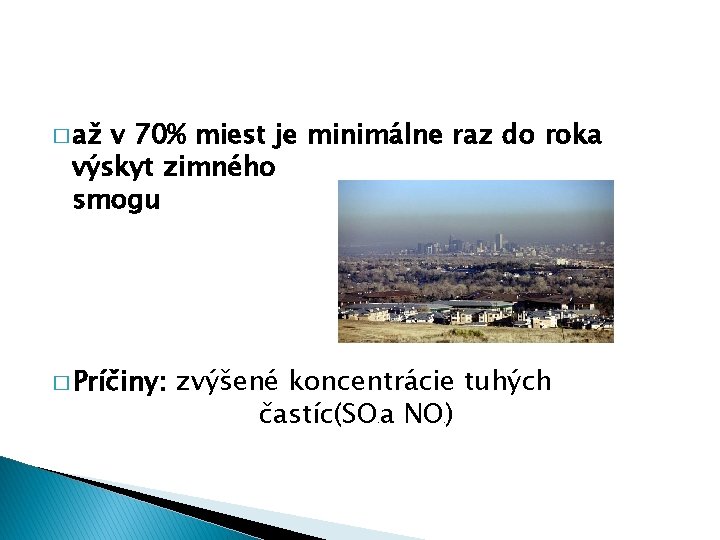 � až v 70% miest je minimálne raz do roka výskyt zimného smogu �