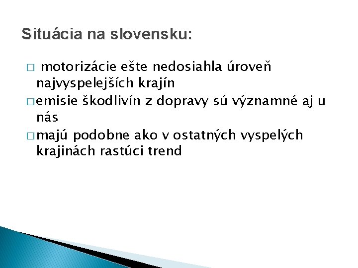 Situácia na slovensku: motorizácie ešte nedosiahla úroveň najvyspelejších krajín � emisie škodlivín z dopravy