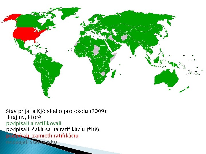 Stav prijatia Kjótskeho protokolu (2009): krajiny, ktoré podpísali a ratifikovali podpísali, čaká sa na