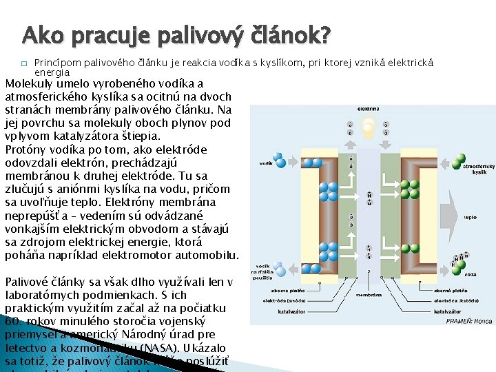 Ako pracuje palivový článok? � Princípom palivového článku je reakcia vodíka s kyslíkom, pri