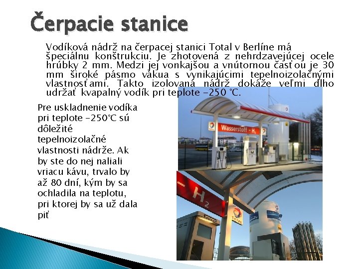 Čerpacie stanice Vodíková nádrž na čerpacej stanici Total v Berlíne má špeciálnu konštrukciu. Je