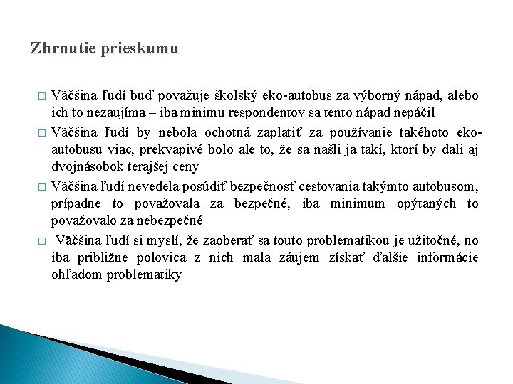 Zhrnutie prieskumu � � Väčšina ľudí buď považuje školský eko-autobus za výborný nápad, alebo