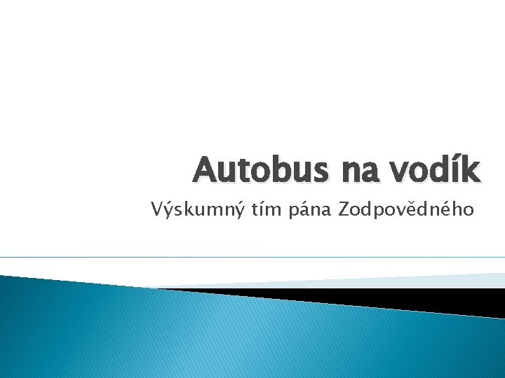 Autobus na vodík Výskumný tím pána Zodpovědného 