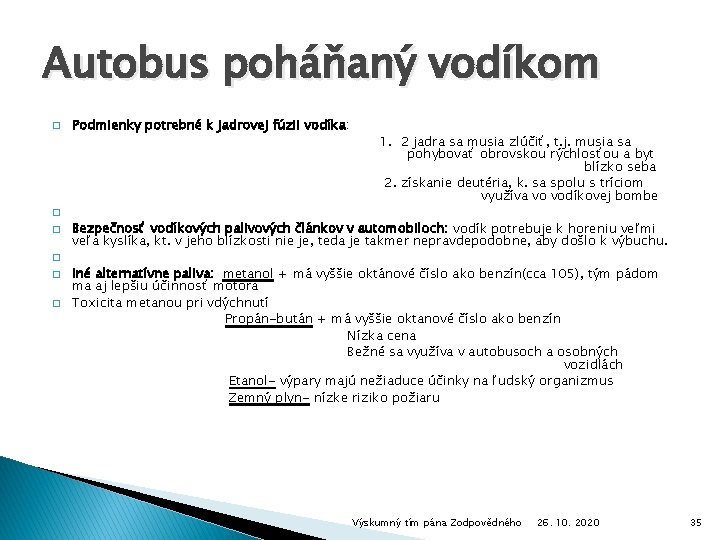 Autobus poháňaný vodíkom � � � Podmienky potrebné k jadrovej fúzii vodíka: 1. 2