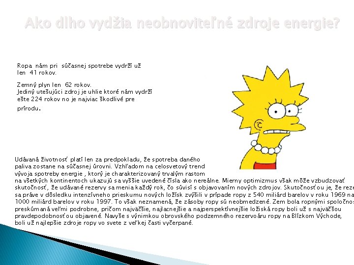 Ako dlho vydžia neobnoviteľné zdroje energie? Ropa nám pri súčasnej spotrebe vydrží už len