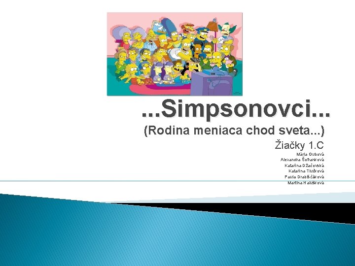 . . . Simpsonovci. . . (Rodina meniaca chod sveta. . . ) Žiačky