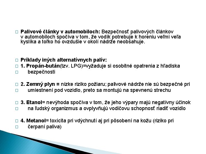 � Palivové články v automobiloch: Bezpečnosť palivových článkov v automobiloch spočíva v tom, že