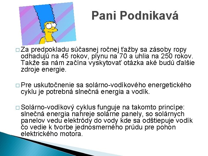  Pani Podnikavá � Za predpokladu súčasnej ročnej ťažby sa zásoby ropy odhadujú na