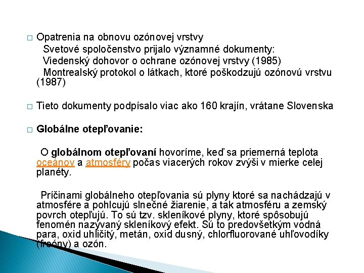 Opatrenia na obnovu ozónovej vrstvy Svetové spoločenstvo prijalo významné dokumenty: Viedenský dohovor o ochrane