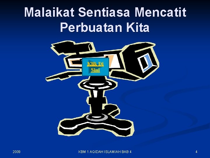 Malaikat Sentiasa Mencatit Perbuatan Kita Klik Di Sini 2009 KBM 1 AQIDAH ISLAMIAH BAB