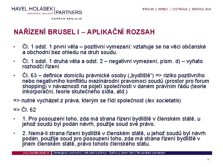NAŘÍZENÍ BRUSEL I – APLIKAČNÍ ROZSAH • Čl. 1 odst. 1 první věta –