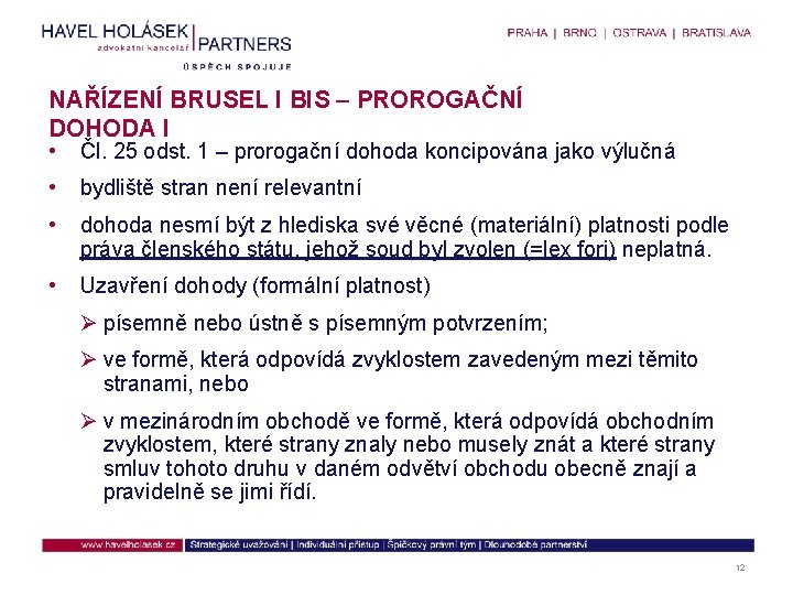 NAŘÍZENÍ BRUSEL I BIS – PROROGAČNÍ DOHODA I • Čl. 25 odst. 1 –