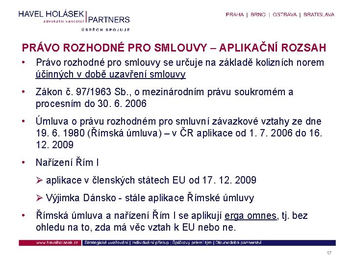 PRÁVO ROZHODNÉ PRO SMLOUVY – APLIKAČNÍ ROZSAH • Právo rozhodné pro smlouvy se určuje