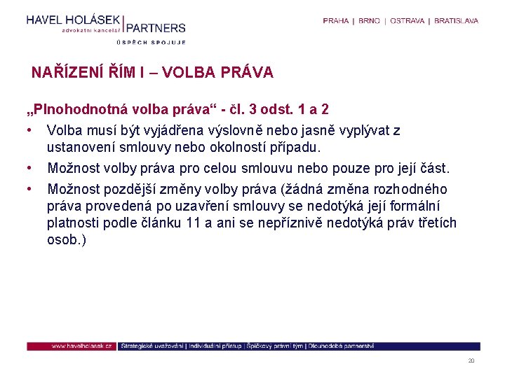 NAŘÍZENÍ ŘÍM I – VOLBA PRÁVA „Plnohodnotná volba práva“ - čl. 3 odst. 1