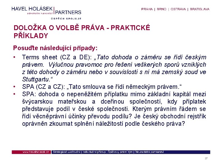 DOLOŽKA O VOLBĚ PRÁVA - PRAKTICKÉ PŘÍKLADY Posuďte následující případy: • Terms sheet (CZ