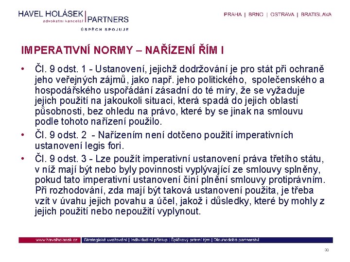 IMPERATIVNÍ NORMY – NAŘÍZENÍ ŘÍM I • • • Čl. 9 odst. 1 -