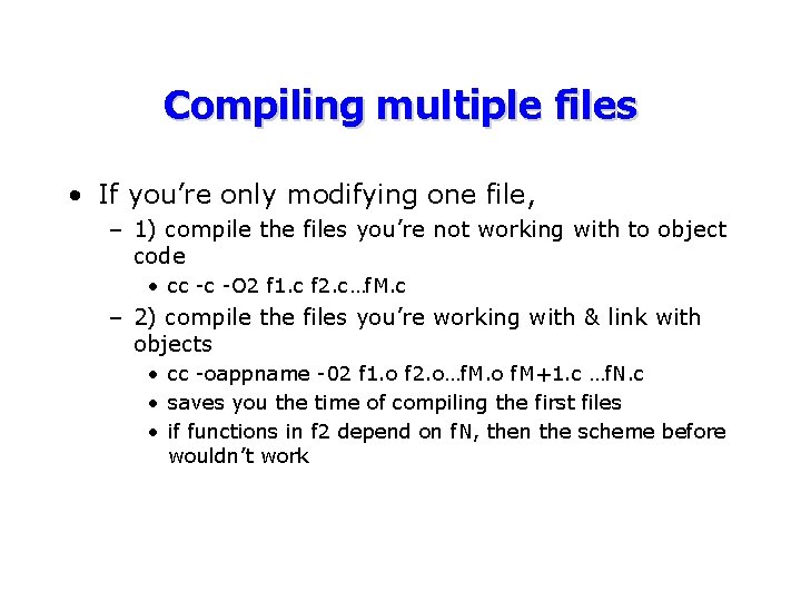 Compiling multiple files • If you’re only modifying one file, – 1) compile the