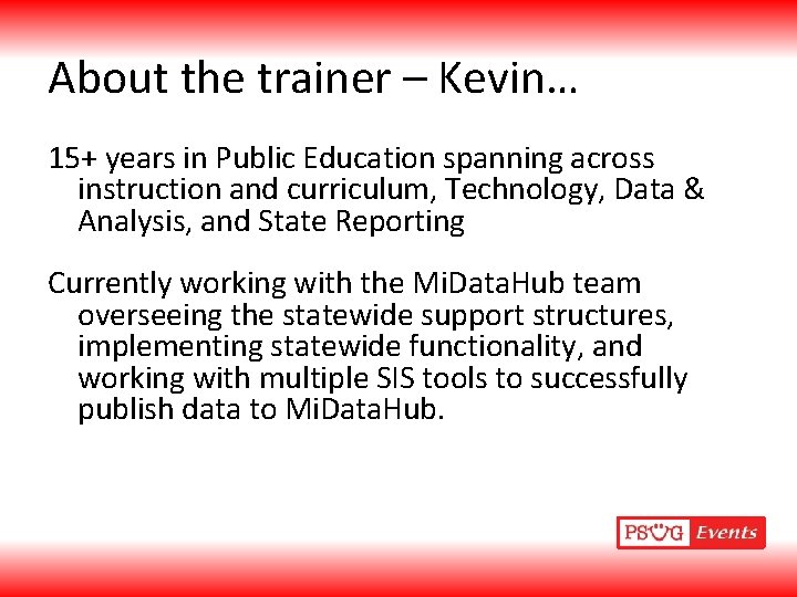 About the trainer – Kevin… 15+ years in Public Education spanning across instruction and