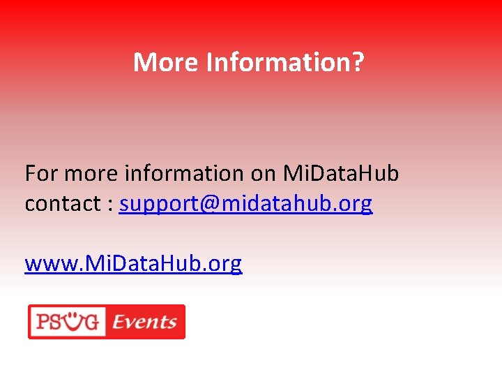 More Information? For more information on Mi. Data. Hub contact : support@midatahub. org www.