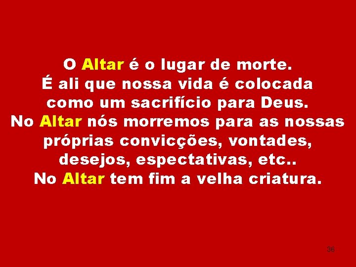 O Altar é o lugar de morte. É ali que nossa vida é colocada