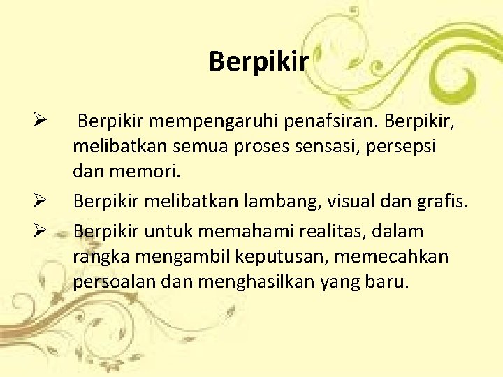 Berpikir Ø Ø Ø Berpikir mempengaruhi penafsiran. Berpikir, melibatkan semua proses sensasi, persepsi dan