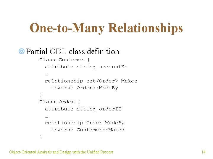 One-to-Many Relationships ¥ Partial ODL class definition Class Customer { attribute string account. No