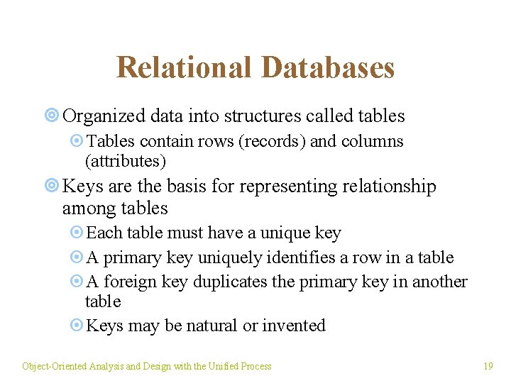 Relational Databases ¥ Organized data into structures called tables ¤Tables contain rows (records) and