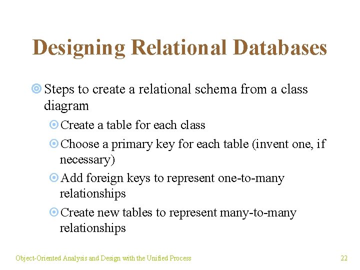 Designing Relational Databases ¥ Steps to create a relational schema from a class diagram