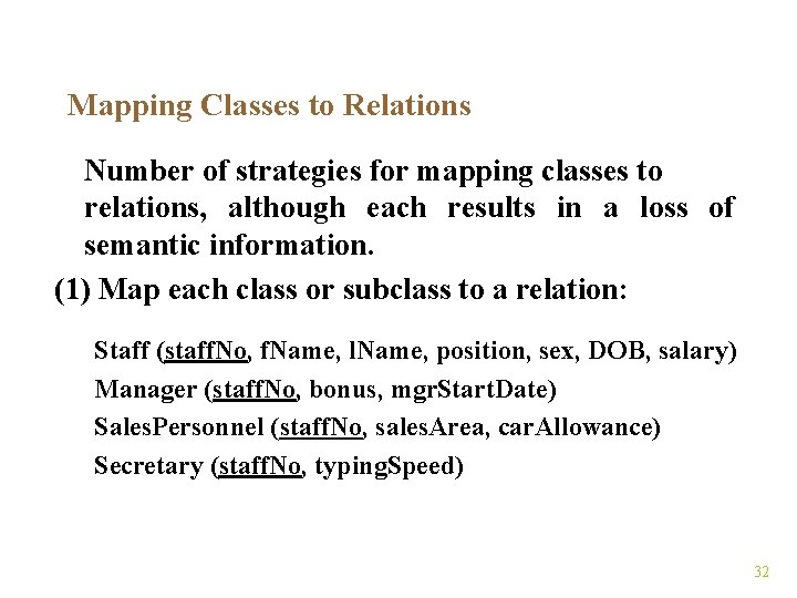 Mapping Classes to Relations Number of strategies for mapping classes to relations, although each