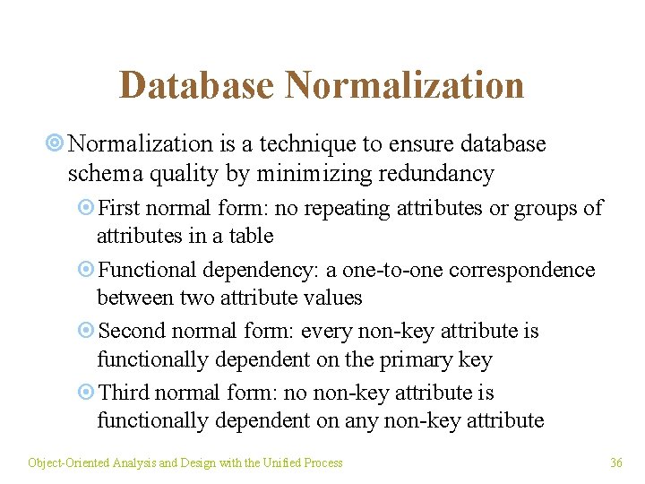 Database Normalization ¥ Normalization is a technique to ensure database schema quality by minimizing