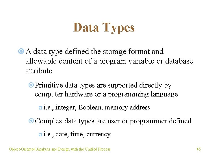 Data Types ¥ A data type defined the storage format and allowable content of