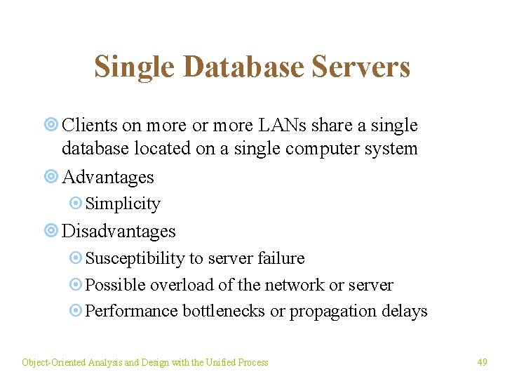 Single Database Servers ¥ Clients on more or more LANs share a single database
