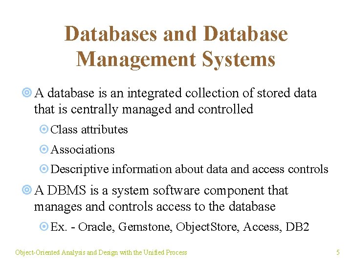 Databases and Database Management Systems ¥ A database is an integrated collection of stored