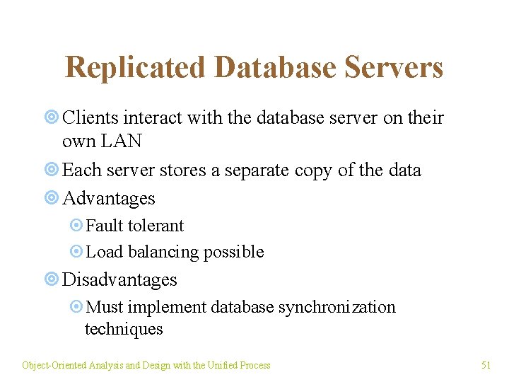 Replicated Database Servers ¥ Clients interact with the database server on their own LAN