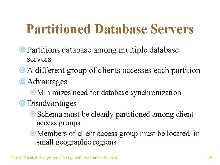Partitioned Database Servers ¥ Partitions database among multiple database servers ¥ A different group
